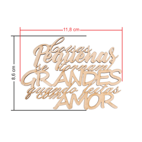 Frase Coisas pequenas se tornam grandes quando feita com amor Medidas